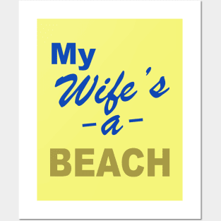 My Wife is a Beach Posters and Art